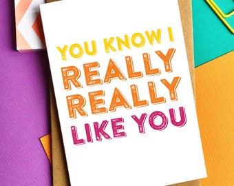 You Know I Really Really Like You Typographic Contemporary British Humour Letterpress Inspired Greetings Card DYPL0