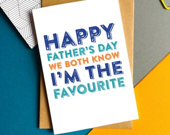 Happy Father's Day We Both Know I'm the Favourite Funny Greetings Card DYPFD026